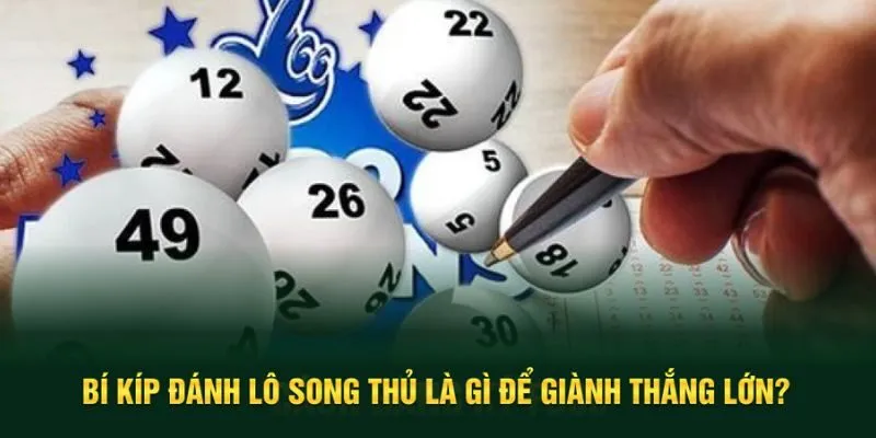 Đánh lô song thủ cùng những mẹo cực chi tiết