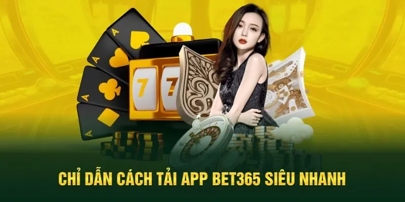Hướng dẫn cụ thể cách tải app Bet365