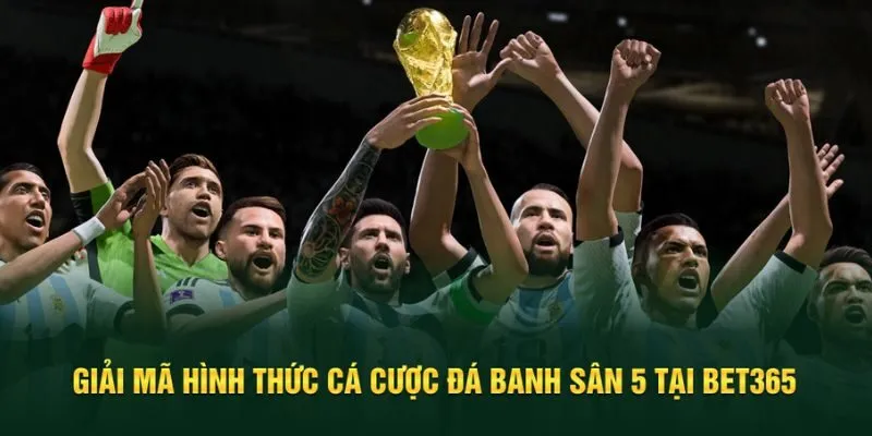 Sơ lược các thông tin về đá banh sân 5 Bet365