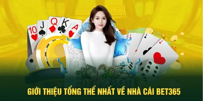 Giới thiệu nhanh khái quát về nhà cái Bet365