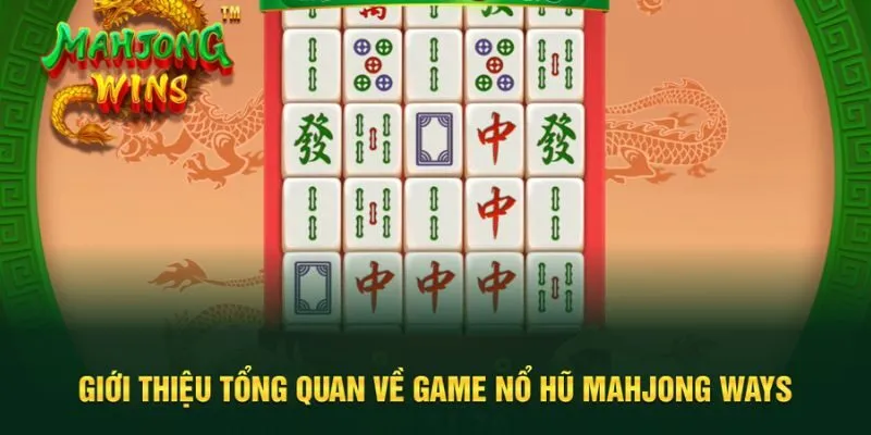 Tổng quan về game nổ hũ Mahjong Ways