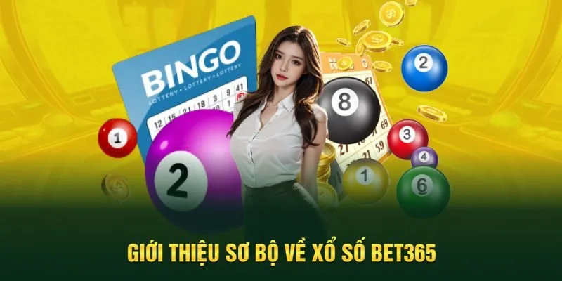 Giới thiệu khái quát về xổ số Bet365