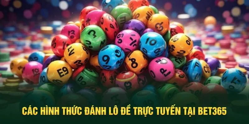Đa dạng các hình thức đánh lô đề trực tuyến hấp dẫn cho người chơi