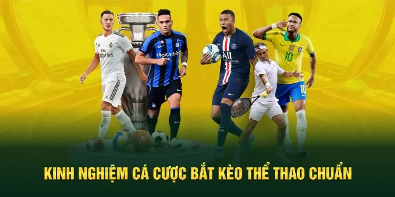 Kinh nghiệm chơi kèo thể thao thắng lớn