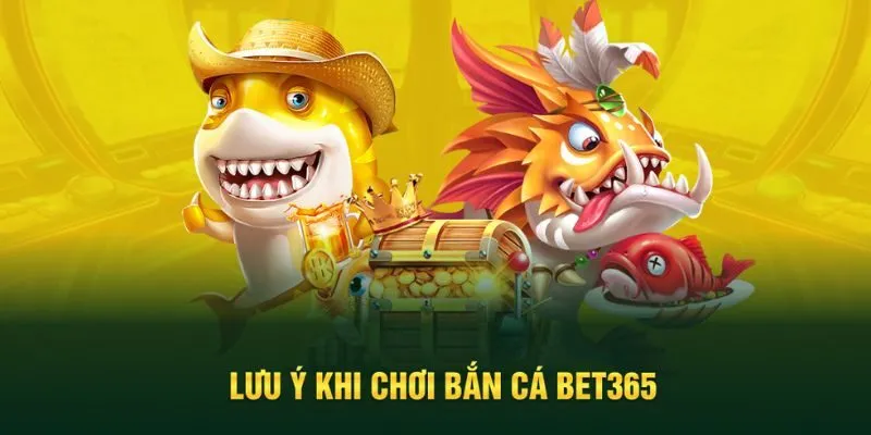 Chú ý khi chơi bắn cá cần tránh