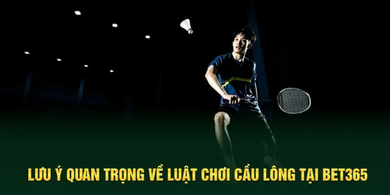 Lưu ý quan trọng về luật chơi cầu lông