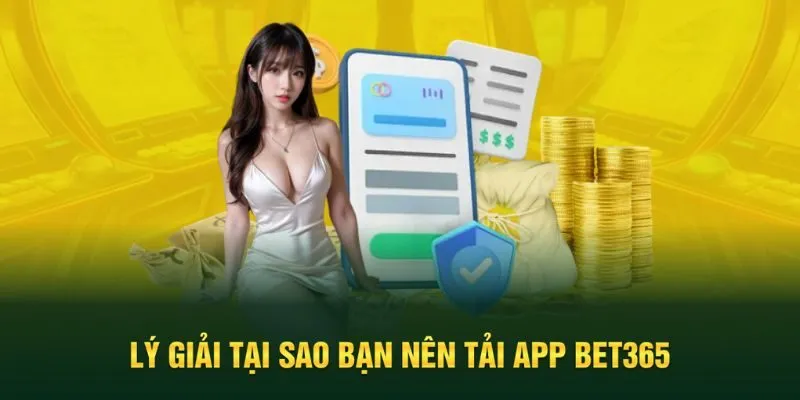 Lý do nên tải ngay app Bet365