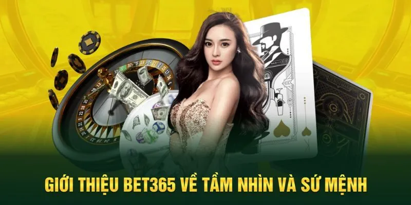 Giới thiệu Bet365 mang tầm nhìn và sứ mệnh