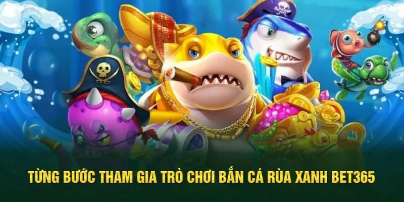 Tham gia bắn cá rùa xanh với 4 bước cực đơn giản