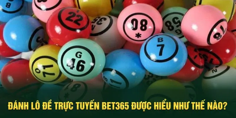 Tìm hiểu ý nghĩa của việc đánh lô đề trực tuyến tại Bet365