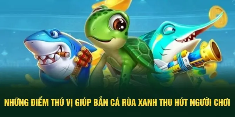 Trò chơi với các điểm nổi bật lôi cuốn được nhiều người tham gia